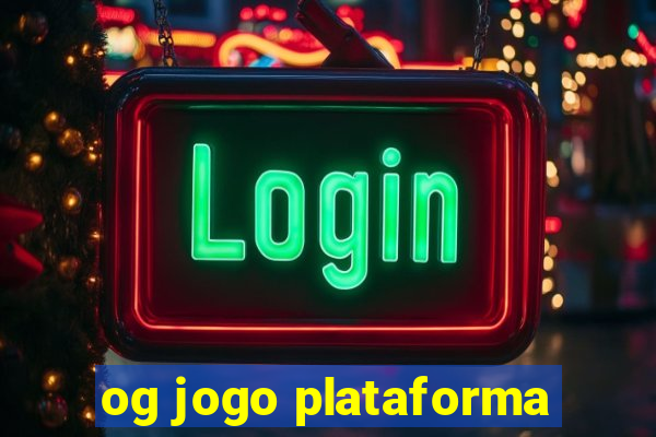 og jogo plataforma